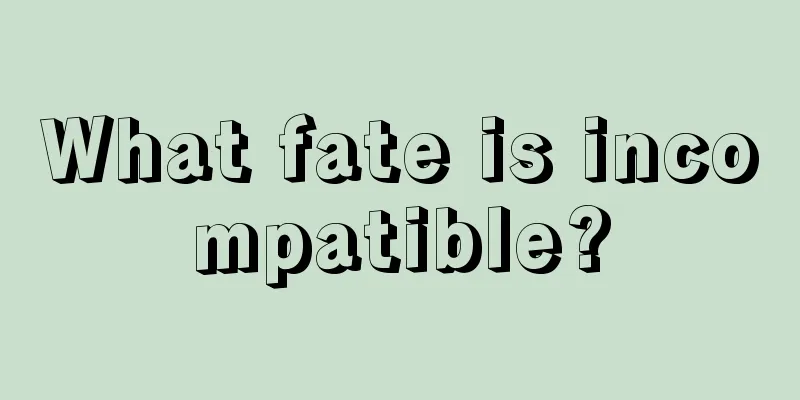 What fate is incompatible?