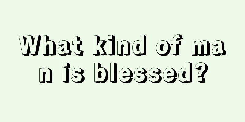 What kind of man is blessed?