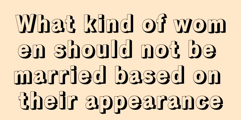 What kind of women should not be married based on their appearance