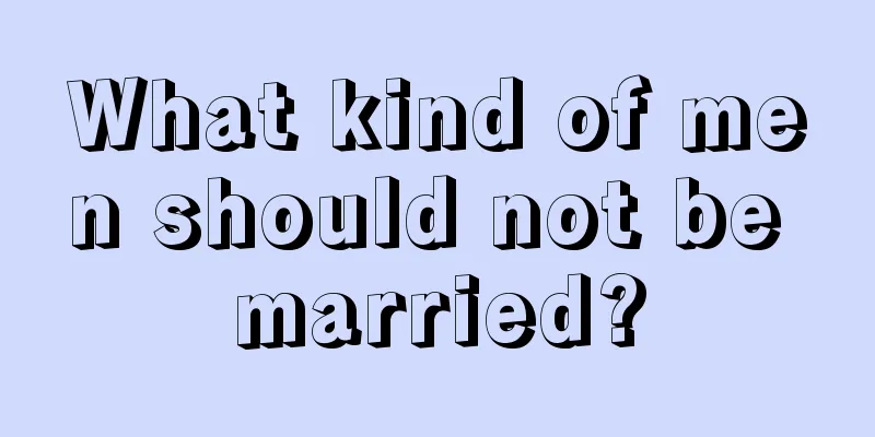 What kind of men should not be married?