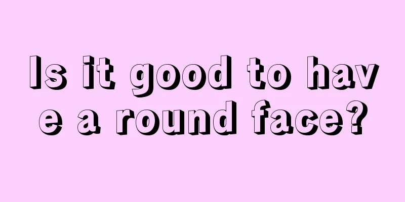 Is it good to have a round face?