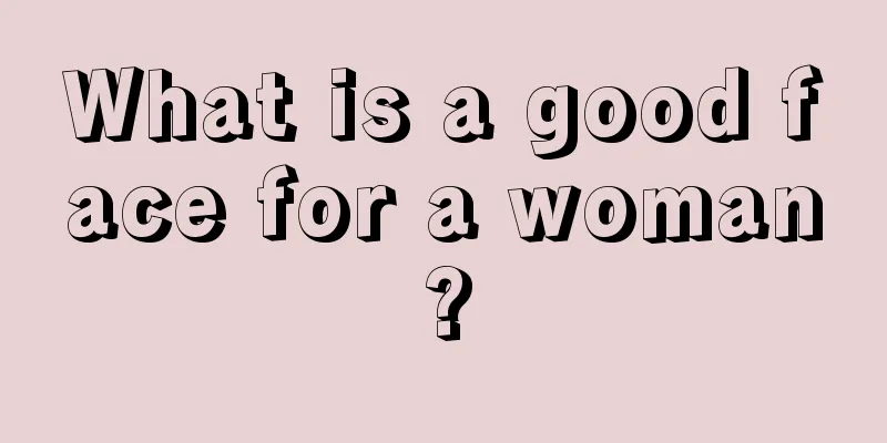 What is a good face for a woman?