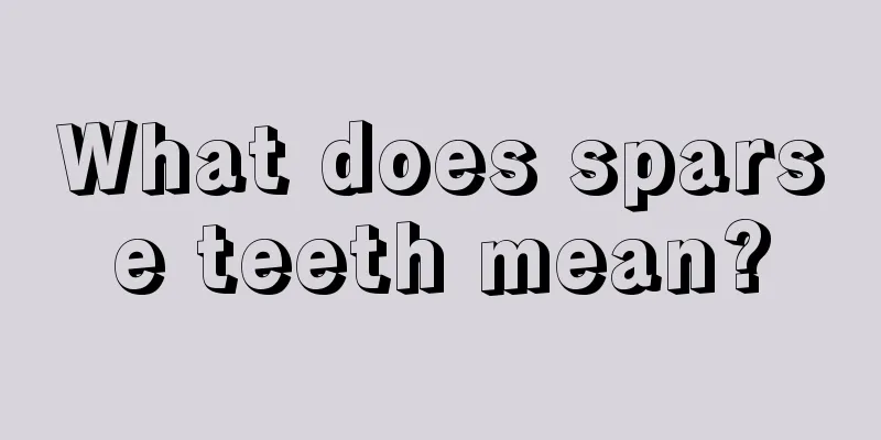 What does sparse teeth mean?