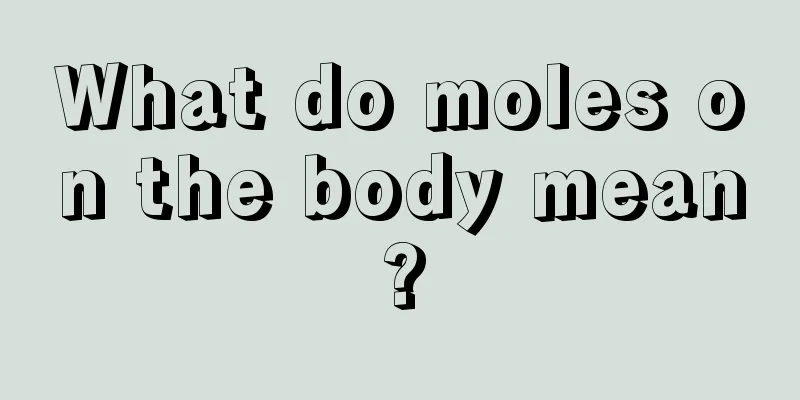 What do moles on the body mean?
