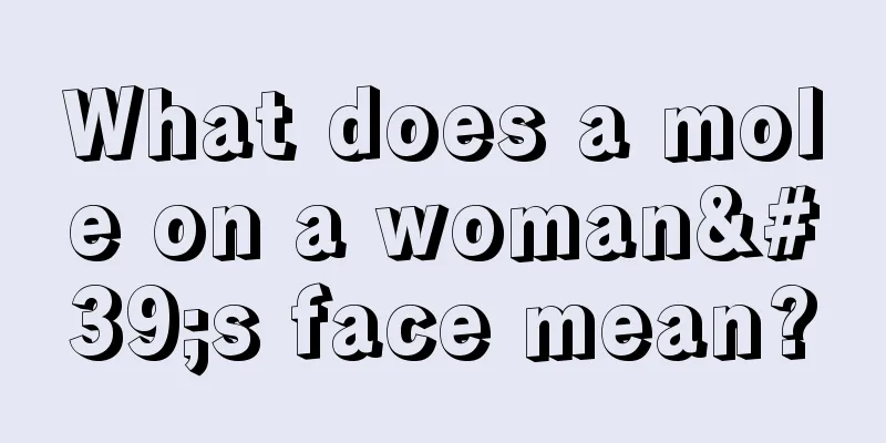 What does a mole on a woman's face mean?