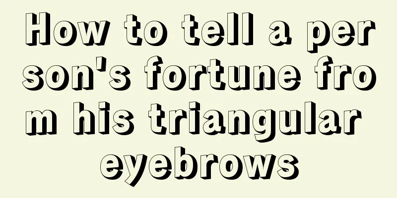 How to tell a person's fortune from his triangular eyebrows