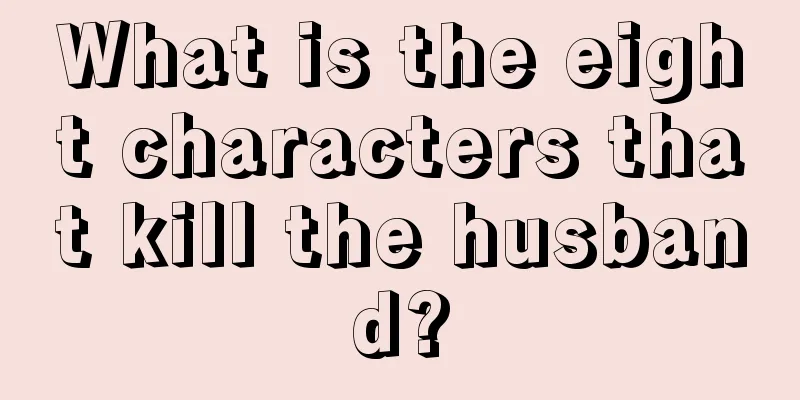 What is the eight characters that kill the husband?