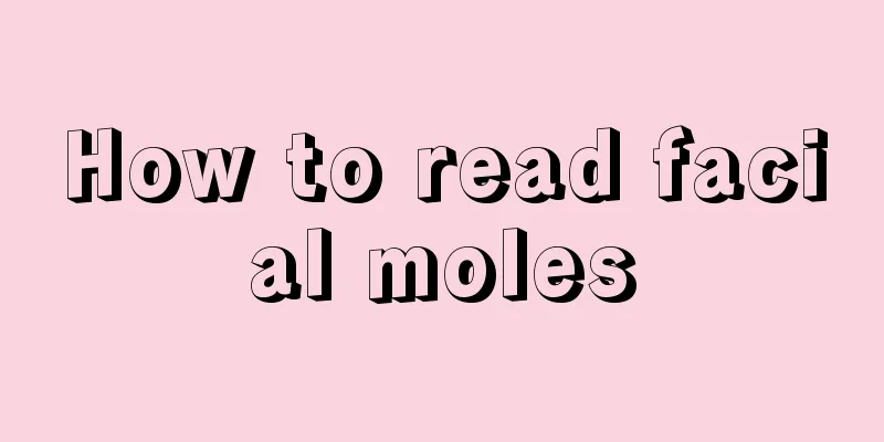 How to read facial moles