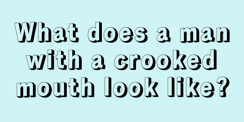 What does a man with a crooked mouth look like?