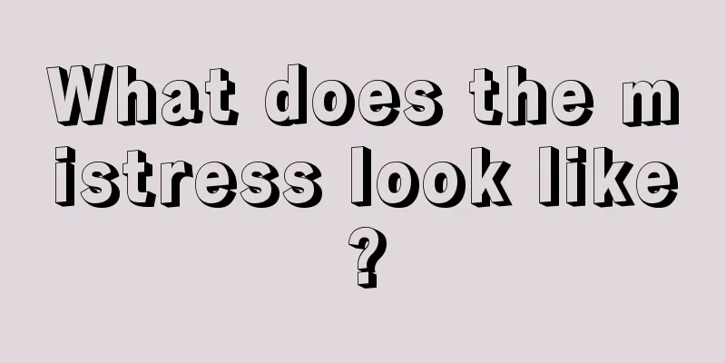 What does the mistress look like?