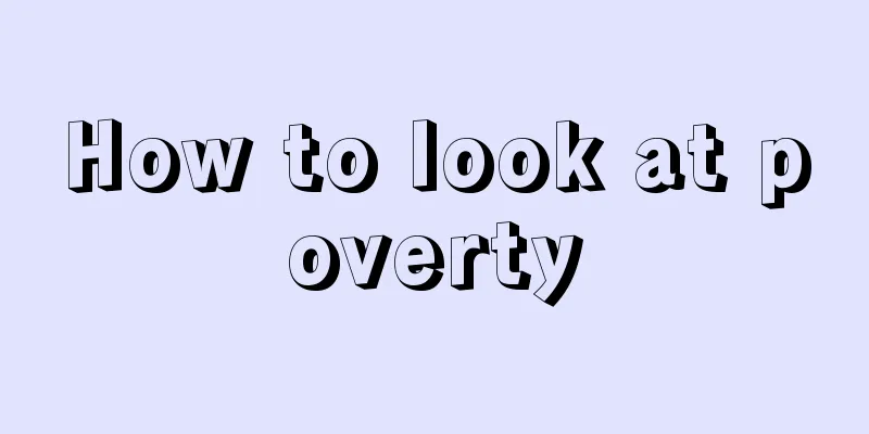 How to look at poverty
