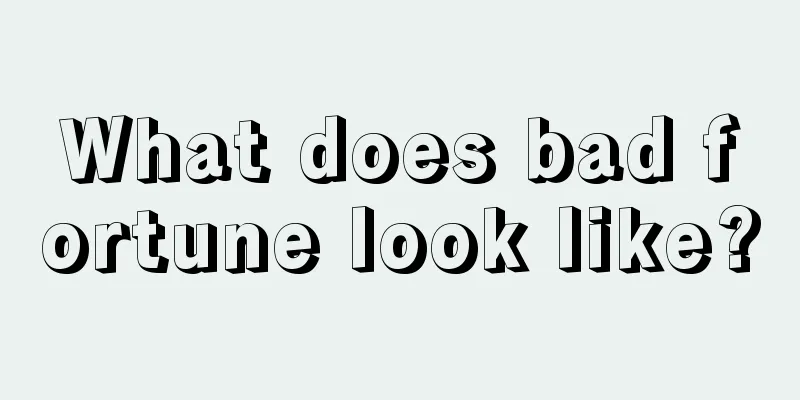 What does bad fortune look like?