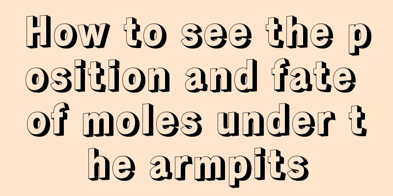 How to see the position and fate of moles under the armpits