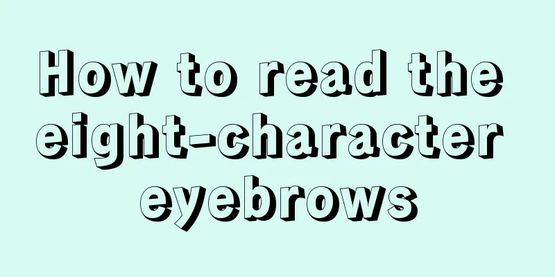 How to read the eight-character eyebrows