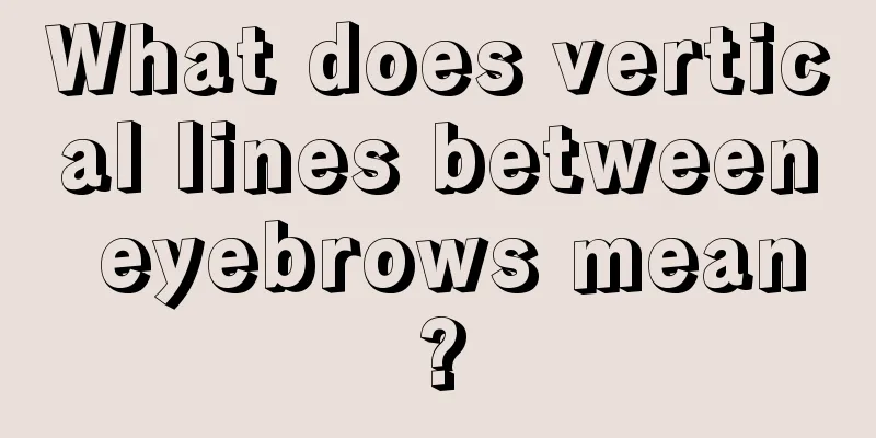 What does vertical lines between eyebrows mean?