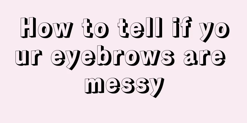 How to tell if your eyebrows are messy