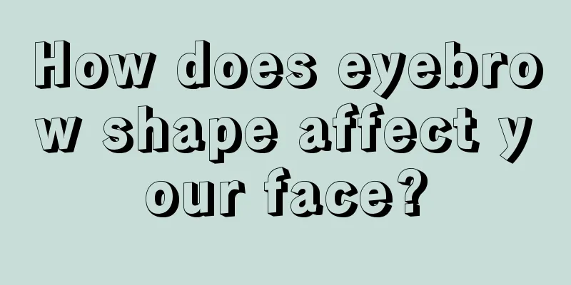How does eyebrow shape affect your face?