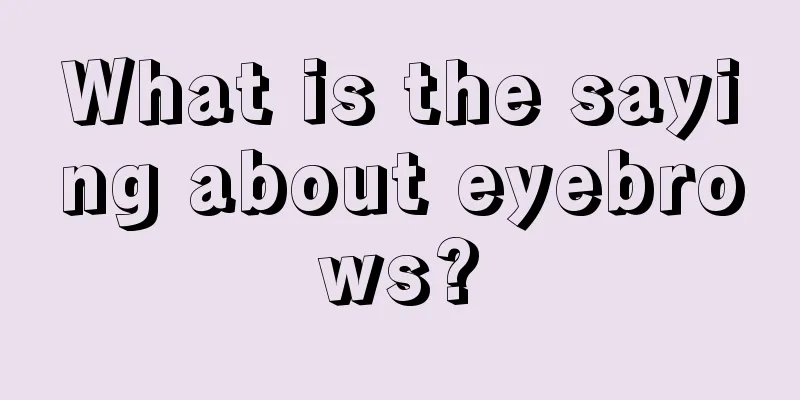 What is the saying about eyebrows?