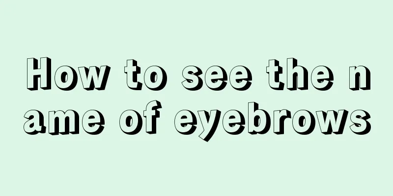 How to see the name of eyebrows