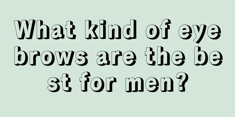 What kind of eyebrows are the best for men?