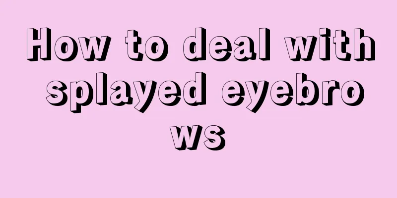 How to deal with splayed eyebrows