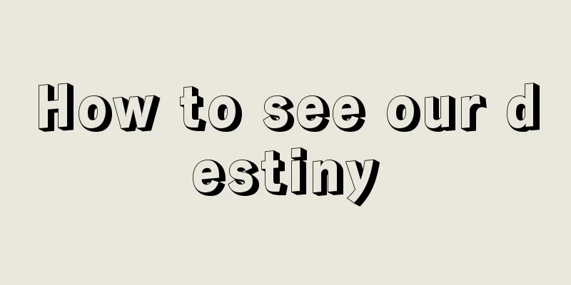 How to see our destiny