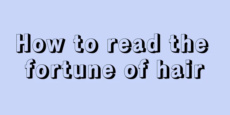 How to read the fortune of hair