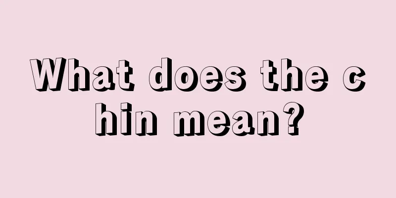 What does the chin mean?