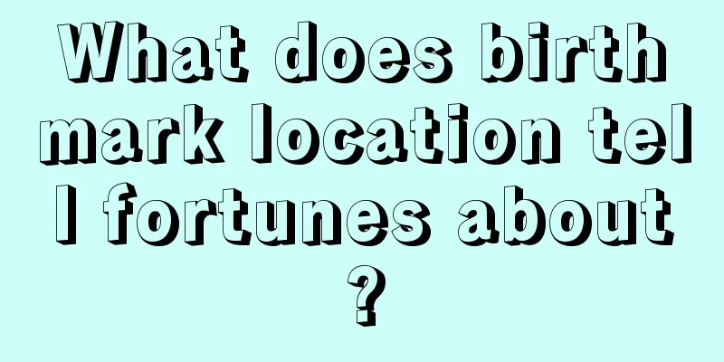 What does birthmark location tell fortunes about?