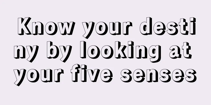 Know your destiny by looking at your five senses