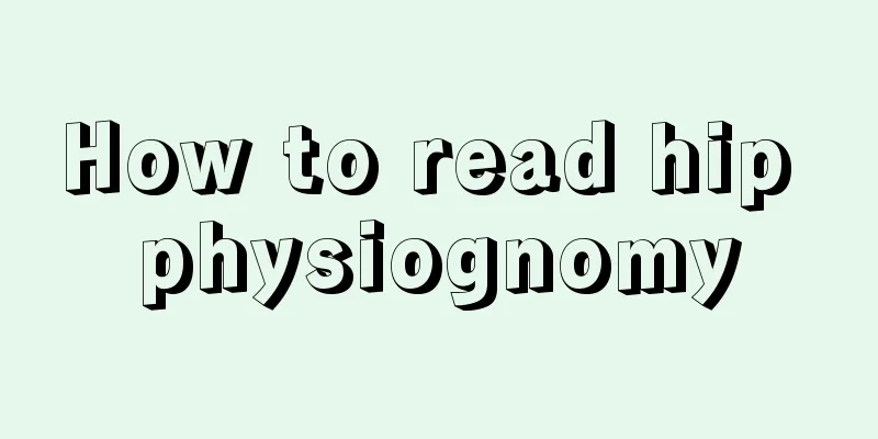 How to read hip physiognomy