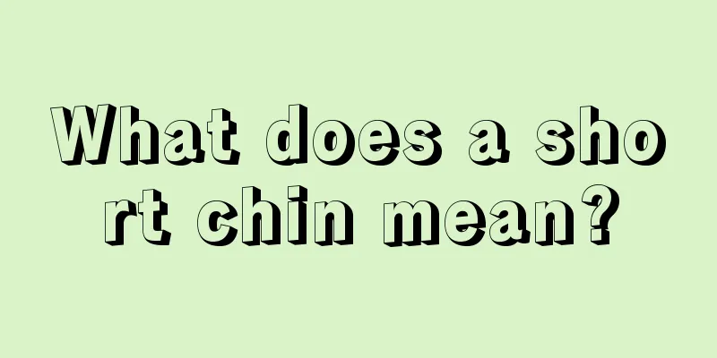 What does a short chin mean?