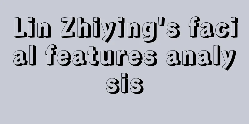 Lin Zhiying's facial features analysis