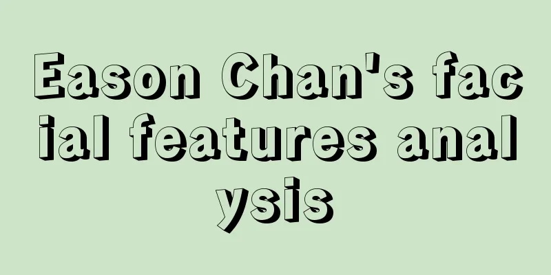 Eason Chan's facial features analysis
