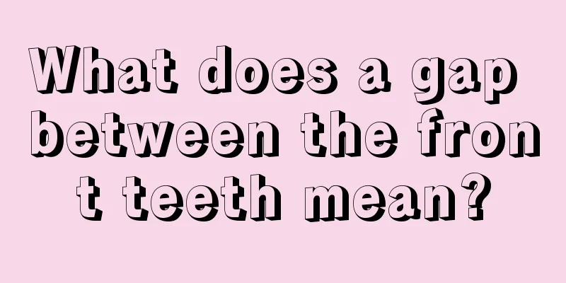 What does a gap between the front teeth mean?