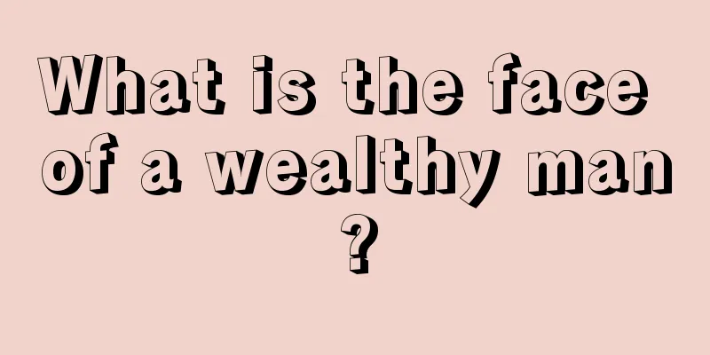 What is the face of a wealthy man?