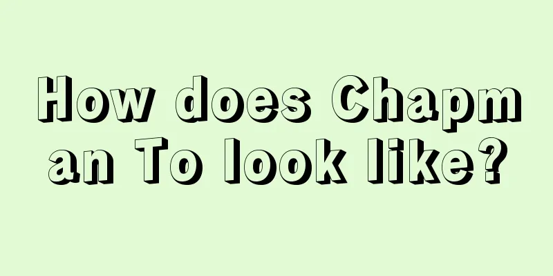 How does Chapman To look like?