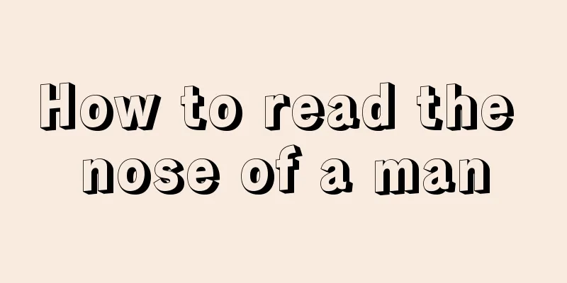 How to read the nose of a man