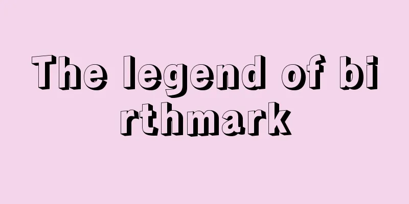 The legend of birthmark