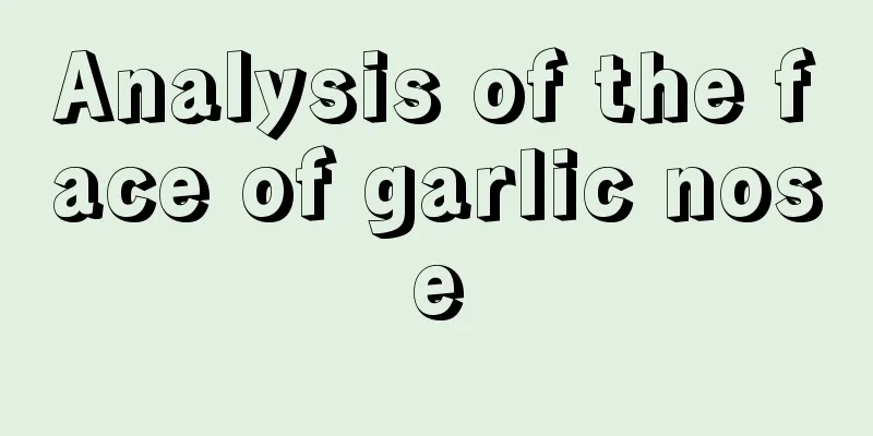 Analysis of the face of garlic nose