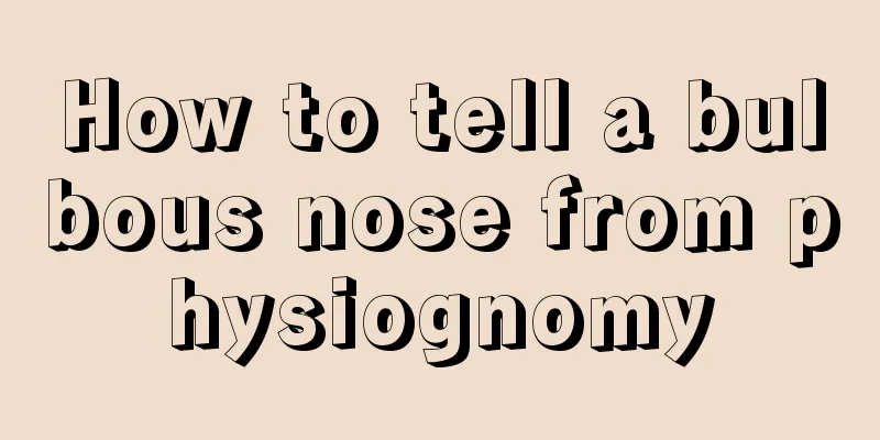How to tell a bulbous nose from physiognomy