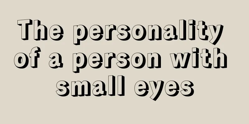 The personality of a person with small eyes