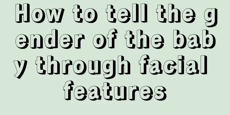 How to tell the gender of the baby through facial features