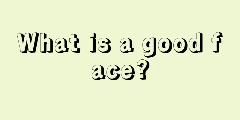 What is a good face?
