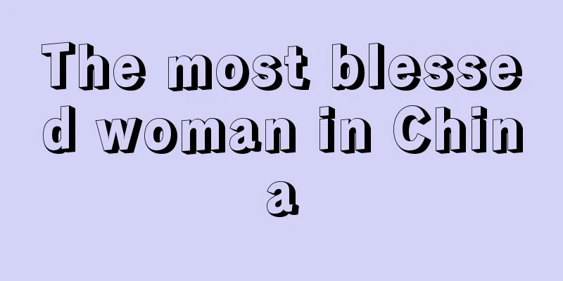 The most blessed woman in China