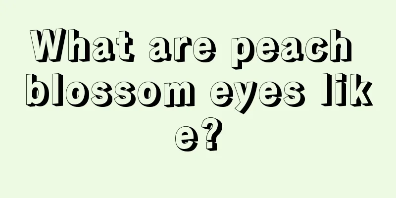 What are peach blossom eyes like?