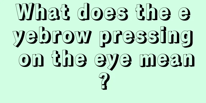 What does the eyebrow pressing on the eye mean?