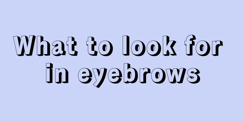 What to look for in eyebrows