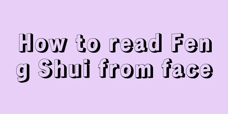 How to read Feng Shui from face