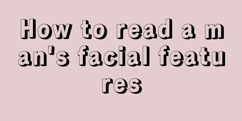 How to read a man's facial features